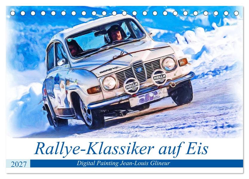 Rallye-Klassiker auf Eis (Tischkalender 2027 DIN A5 quer) CALVENDO Monatskalender