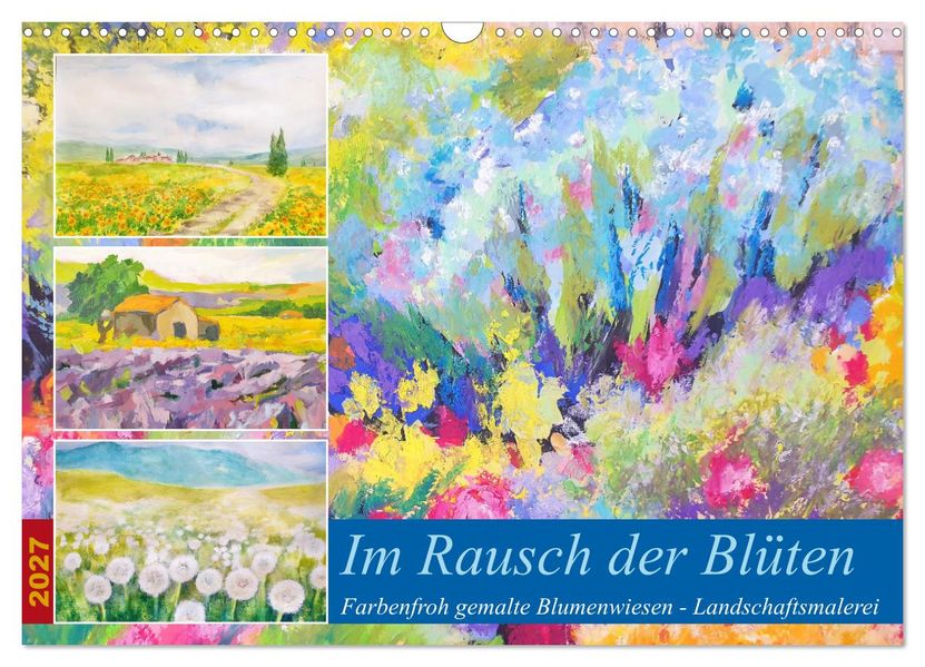 Im Rausch der Blüten - Farbenfroh gemalte Blumenwiesen (Wandkalender 2027 DIN A3 quer) CALVENDO Monatskalender