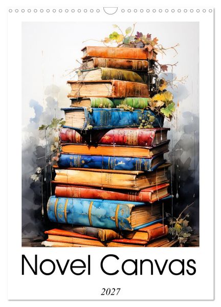 Novel Canvas (Wall Calendar 2027 DIN A3 portrait) CALVENDO 12 Month Wall Calendar