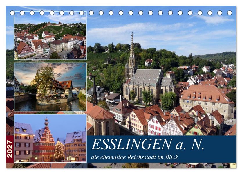 Esslingen a. N. die ehemalige Reichsstadt im Blick (Tischkalender 2027 DIN A5 quer) CALVENDO Monatskalender