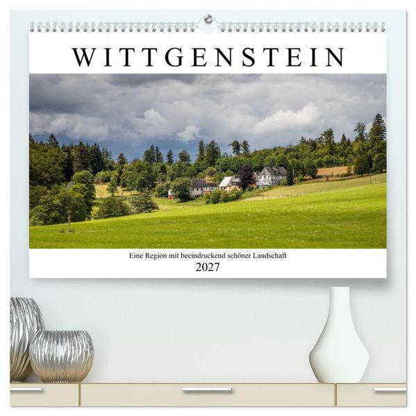 Wittgenstein - Eine Region mit beeindruckend schöner Landschaft (hochwertiger Premium Wandkalender 2027 DIN A2 quer) Kunstdruck in Hochglanz