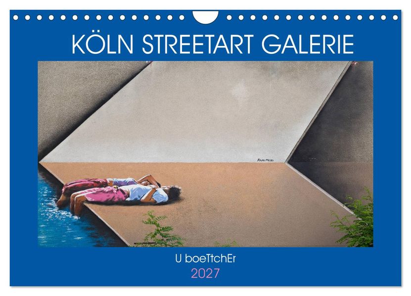 KÖLN STREETART GALERIE (Wandkalender 2027 DIN A4 quer) CALVENDO Monatskalender