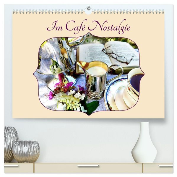 Im Café Nostalgie (hochwertiger Premium Wandkalender 2027 DIN A2 quer) Kunstdruck in Hochglanz