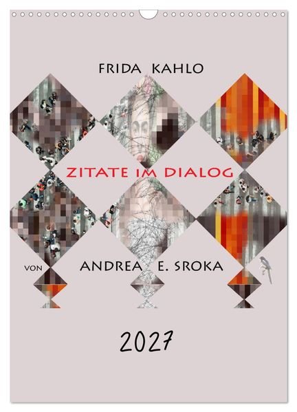 Frida Kahlo - Zitate im Dialog (Wandkalender 2027 DIN A3 hoch) CALVENDO Monatskalender
