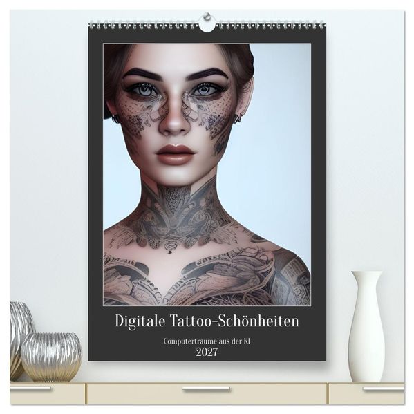 Digitale Tattoo-Schönheiten - Computerträume aus der KI (hochwertiger Premium Wandkalender 2027 DIN A2 hoch) Kunstdruck in Hochglanz