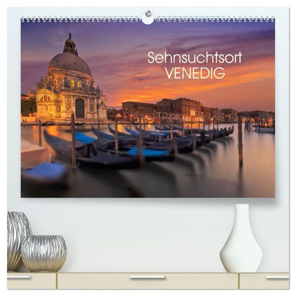 Sehnsuchtsort Venedig (hochwertiger Premium Wandkalender 2027 DIN A2 quer) Kunstdruck in Hochglanz