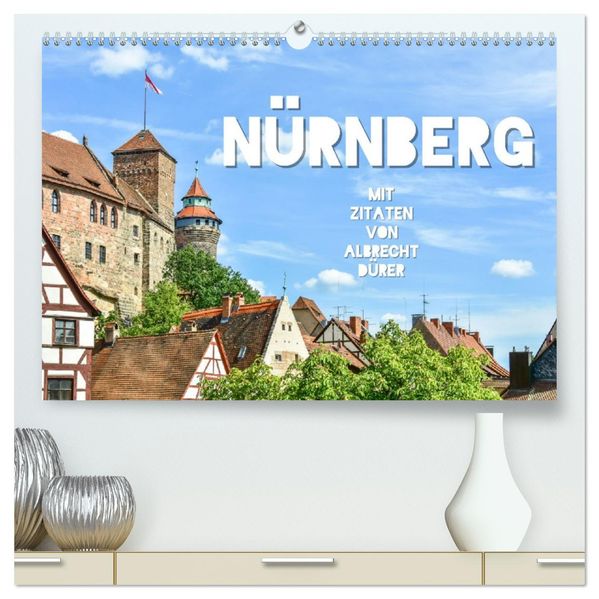 Nürnberg mit Zitaten von Albrecht Dürer (hochwertiger Premium Wandkalender 2027 DIN A2 quer) Kunstdruck in Hochglanz