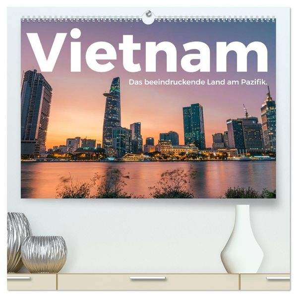 Vietnam - Das beeindruckende Land am Pazifik. (hochwertiger Premium Wandkalender 2027 DIN A2 quer) Kunstdruck in Hochglanz