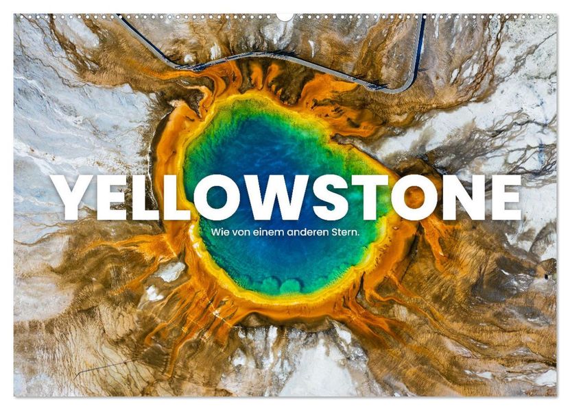 Yellowstone - Wie von einem anderen Stern. (Wandkalender 2027 DIN A2 quer) CALVENDO Monatskalender