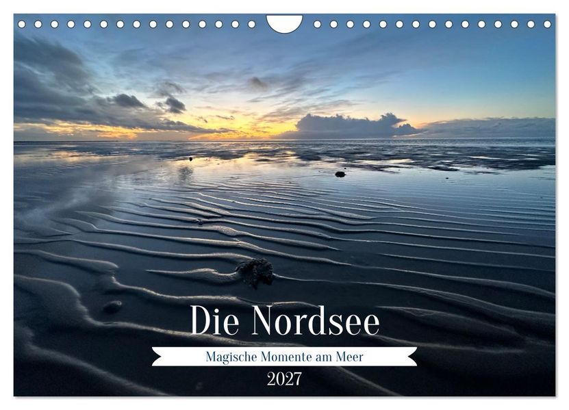 Die Nordsee - Magische Momente am Meer (Wandkalender 2027 DIN A4 quer) CALVENDO Monatskalender
