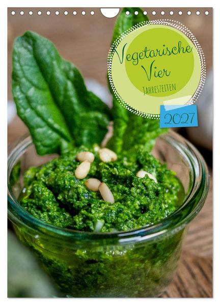 Vegetarische Vier Jahreszeiten (Wandkalender 2027 DIN A4 hoch) CALVENDO Monatskalender