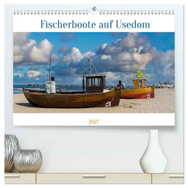 Fischerboote auf Usedom (hochwertiger Premium Wandkalender 2027 DIN A2 quer) Kunstdruck in Hochglanz