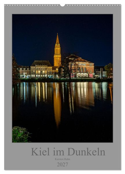 Kiel im Dunkeln. (Wandkalender 2027 DIN A2 hoch) CALVENDO Monatskalender
