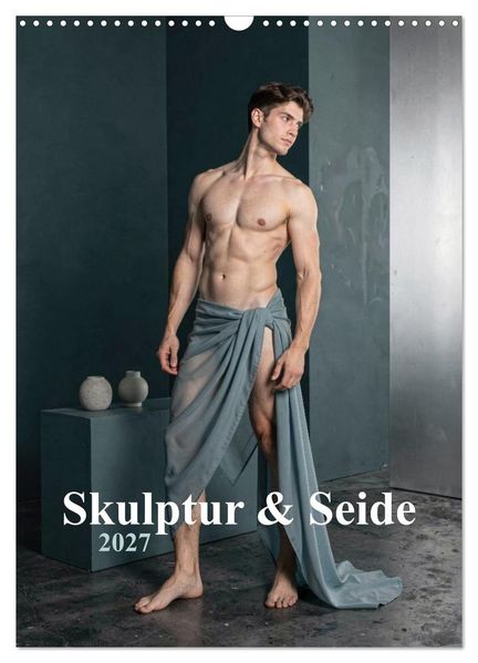 Skulptur & Seide (Wandkalender 2027 DIN A3 hoch) CALVENDO Monatskalender