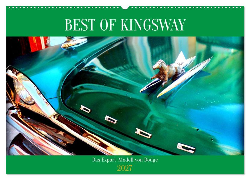 BEST OF KINGSWAY - Das Export-Modell von Dodge (Wandkalender 2027 DIN A2 quer) CALVENDO Monatskalender