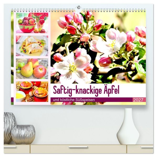 Saftig-knackige Äpfel und köstliche Süßspeisen (hochwertiger Premium Wandkalender 2027 DIN A2 quer) Kunstdruck in Hochglanz