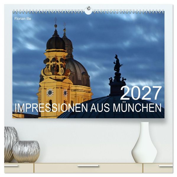 Impressionen aus München (hochwertiger Premium Wandkalender 2027 DIN A2 quer) Kunstdruck in Hochglanz