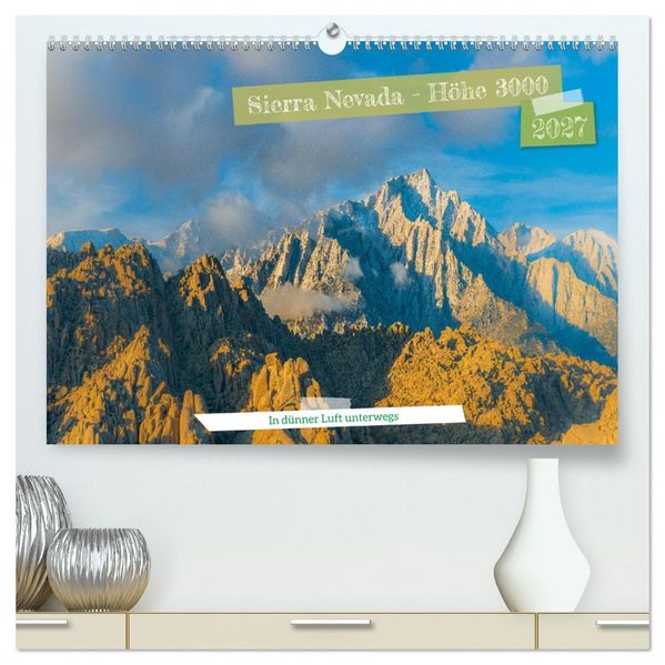Sierra Nevada - Höhe 3000 (hochwertiger Premium Wandkalender 2027 DIN A2 quer) Kunstdruck in Hochglanz