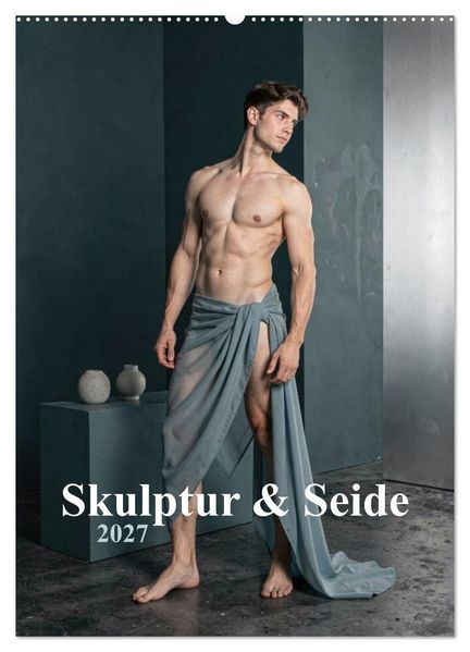 Skulptur & Seide (Wandkalender 2027 DIN A2 hoch) CALVENDO Monatskalender