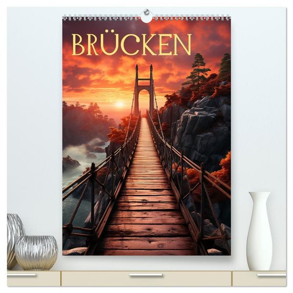Brücken (hochwertiger Premium Wandkalender 2027 DIN A2 hoch) Kunstdruck in Hochglanz