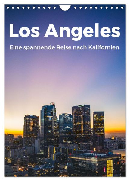 Los Angeles - Eine spannende Reise nach Kalifornien. (Wandkalender 2027 DIN A4 hoch) CALVENDO Monatskalender