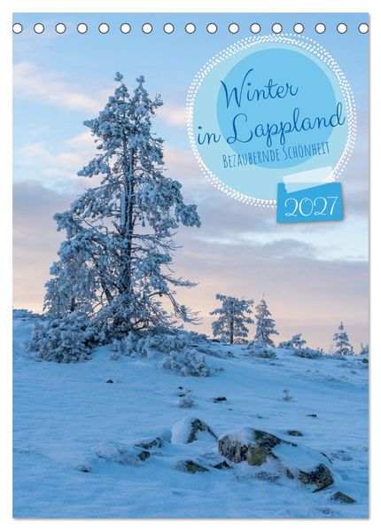 Winter in Lappland - Bezaubernde Schönheit (Tischkalender 2027 DIN A5 hoch) CALVENDO Monatskalender