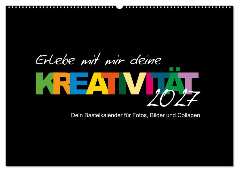 Erlebe mit mir deine Kreativität (Wandkalender 2027 DIN A2 quer) CALVENDO Monatskalender