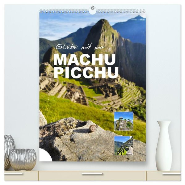 Erlebe mit mir Machu Picchu (hochwertiger Premium Wandkalender 2027 DIN A2 hoch) Kunstdruck in Hochglanz