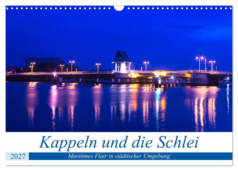 Kappeln und die Schlei (Wandkalender 2027 DIN A3 quer) CALVENDO Monatskalender