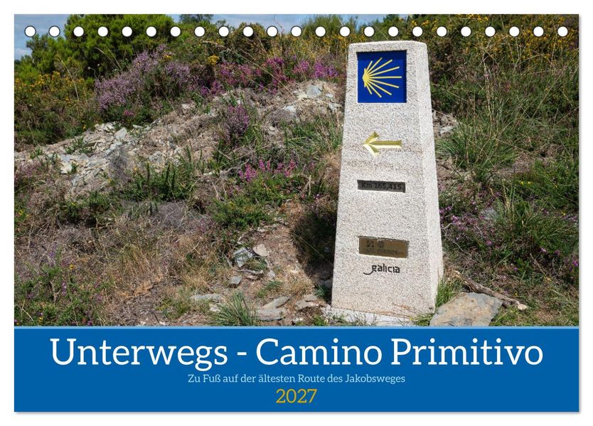 Unterwegs - Camino Primitivo. Zu Fuß auf der ältesten Route des Jakobsweges (Tischkalender 2027 DIN A5 quer) CALVENDO Monatskalender