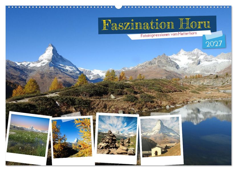 Faszination Horu Fotoimpressionen vom Matterhorn (Wandkalender 2027 DIN A2 quer) CALVENDO Monatskalender