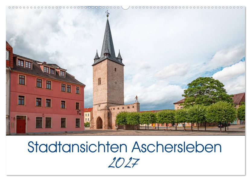 Stadtansichten Aschersleben (Wandkalender 2027 DIN A2 quer) CALVENDO Monatskalender