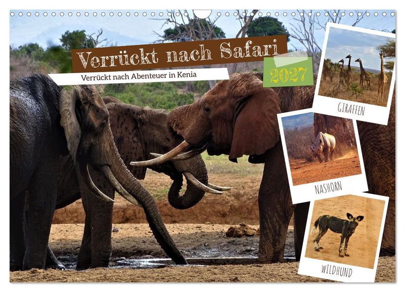 Verrückt nach Safari Verrückt nach Abenteuer in Kenia (Wandkalender 2027 DIN A3 quer) CALVENDO Monatskalender