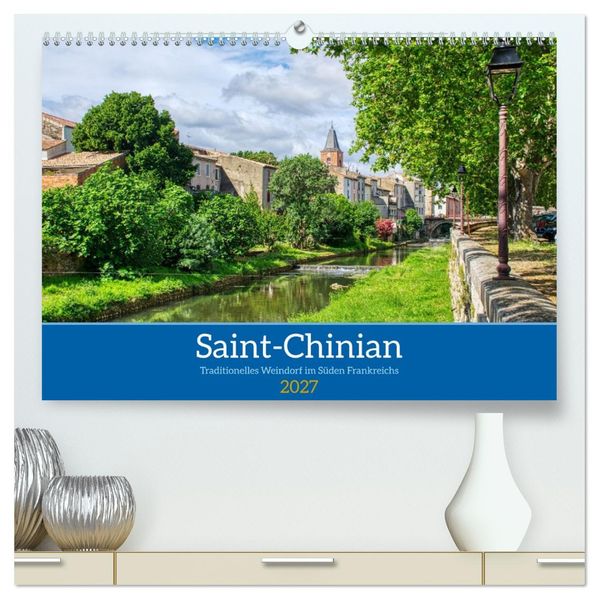 Saint - Chinian - Traditionelles Weindorf im Süden Frankreichs (hochwertiger Premium Wandkalender 2027 DIN A2 quer) Kunstdruck in Hochglanz