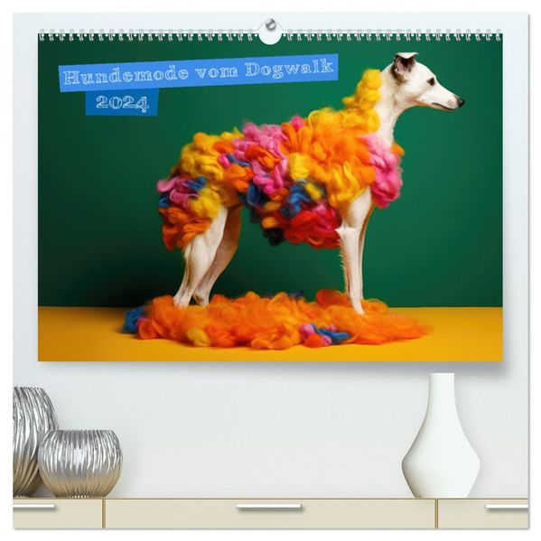 Hundemode vom Dogwalk (hochwertiger Premium Wandkalender 2027 DIN A2 quer) Kunstdruck in Hochglanz