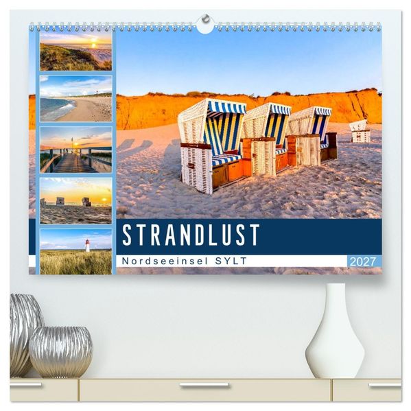 STRANDLUST Nordseeinsel Sylt (hochwertiger Premium Wandkalender 2027 DIN A2 quer) Kunstdruck in Hochglanz