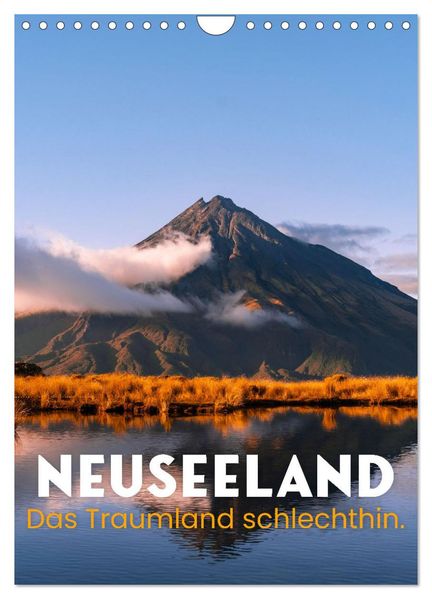 Neuseeland - Das Traumland schlechthin. (Wandkalender 2027 DIN A4 hoch) CALVENDO Monatskalender