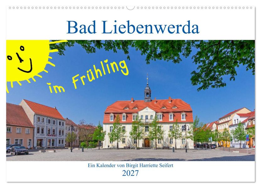 Bad Liebenwerda im Frühling (Wandkalender 2027 DIN A2 quer) CALVENDO Monatskalender