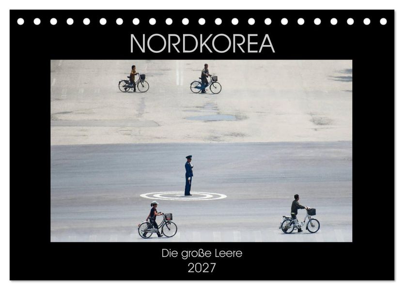 Nordkorea - Die große Leere (Tischkalender 2027 DIN A5 quer) CALVENDO Monatskalender