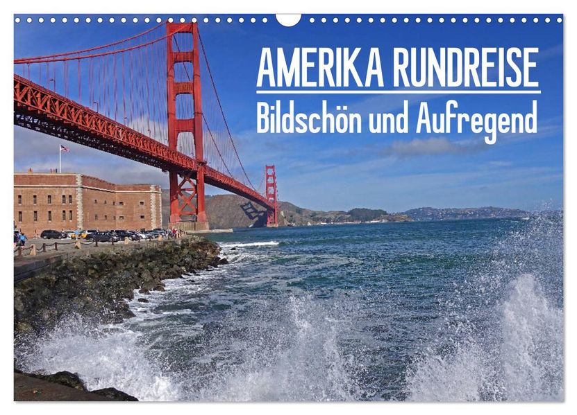 AMERIKA RUNDREISE Bildschön und Aufregend. Entdecke den Südwesten der USA (Wandkalender 2027 DIN A3 quer) CALVENDO Monatskalender