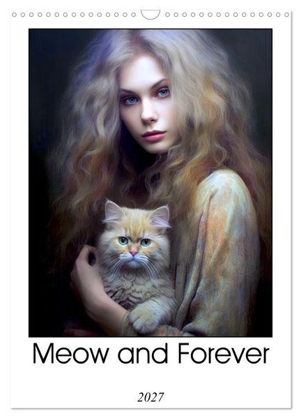 Meow and Forever (Wall Calendar 2027 DIN A3 portrait) CALVENDO 12 Month Wall Calendar