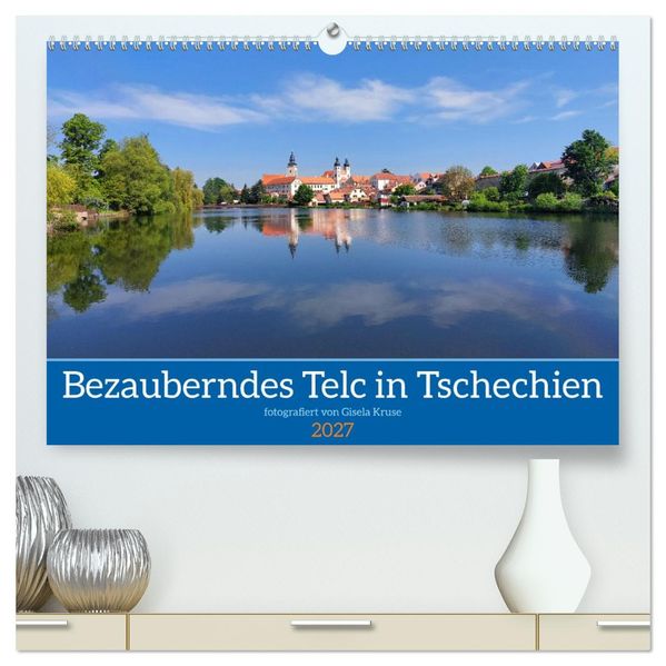 Bezauberndes Telc in Tschechien (hochwertiger Premium Wandkalender 2027 DIN A2 quer) Kunstdruck in Hochglanz