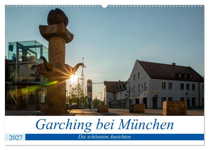 Garching bei München / Die schönsten Ansichten. (Wandkalender 2027 DIN A2 quer) CALVENDO Monatskalender