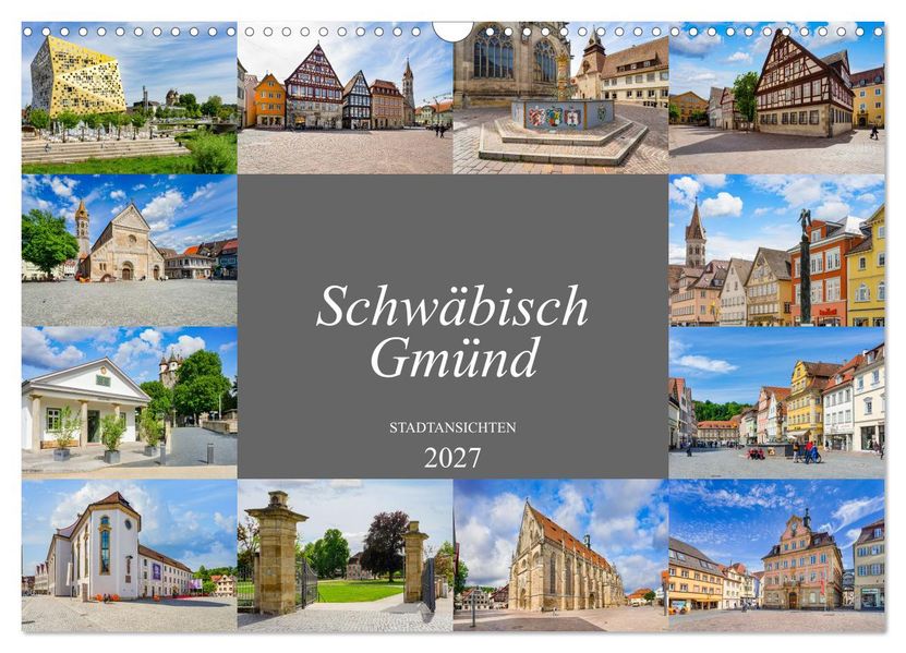 Schwäbisch Gmünd Stadtansichten (Wandkalender 2027 DIN A3 quer) CALVENDO Monatskalender