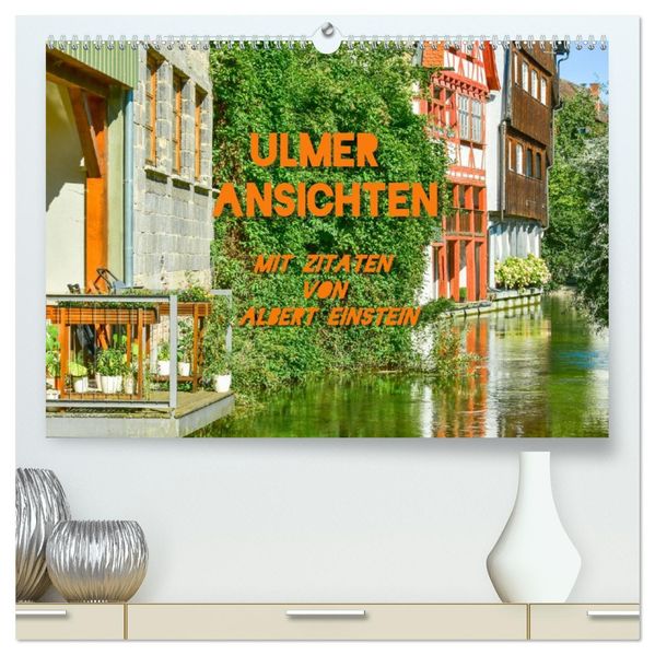 Ulmer Ansichten mit Zitaten von Albert Einstein (hochwertiger Premium Wandkalender 2027 DIN A2 quer) Kunstdruck in Hochglanz