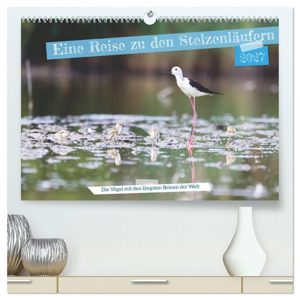 Eine Reise zu den Stelzenläufern (hochwertiger Premium Wandkalender 2027 DIN A2 quer) Kunstdruck in Hochglanz