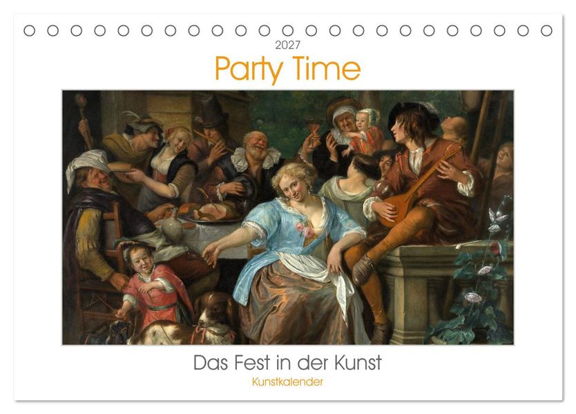 Party Time - Das Fest in der Kunst Kunstkalender (Tischkalender 2027 DIN A5 quer) CALVENDO Monatskalender