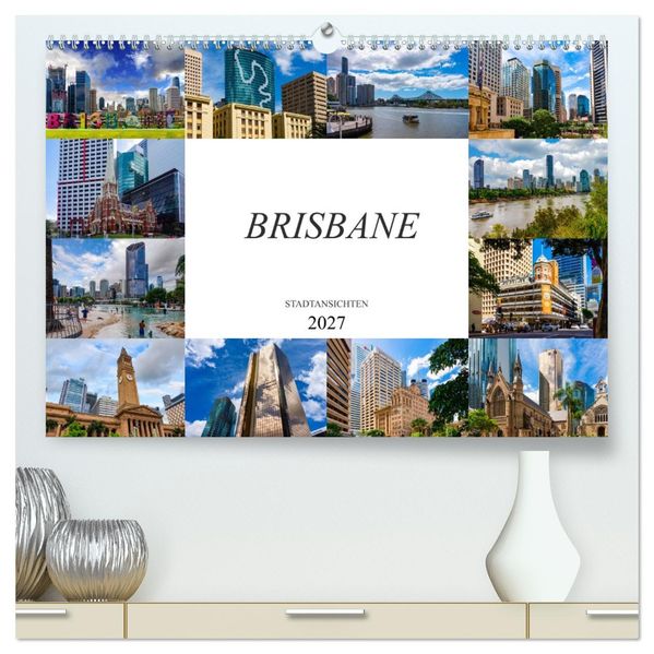 Brisbane Stadtansichten (hochwertiger Premium Wandkalender 2027 DIN A2 quer) Kunstdruck in Hochglanz