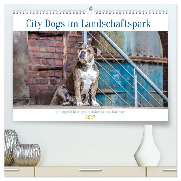 City Dogs im Landschaftspark (hochwertiger Premium Wandkalender 2027 DIN A2 quer) Kunstdruck in Hochglanz