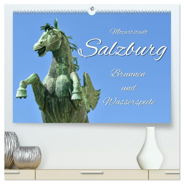 Mozartstadt Salzburg - Brunnen und Wasserspiele (hochwertiger Premium Wandkalender 2027 DIN A2 quer) Kunstdruck in Hochglanz